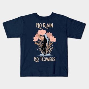 Inspiration Quote for Hope No Rain and No Flowers Kids T-Shirt